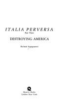 Cover of: Italia Perversa Part Destroying Americ by Richard Appignanesi