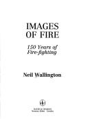 Cover of: Images of Fire: 150 Years of Firefighting