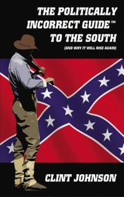Cover of: The Politically Incorrect GuideTM to the South (and Why It Will Rise Again) (Politically Incorrect Guides)