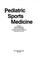 Cover of: Pediatric Sports Medicine