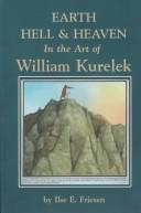 Cover of: Earth, hell and heaven in the art of William Kurelek