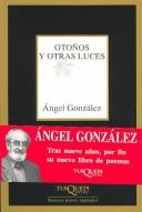 Cover of: Otoños y otras luces by Ángel González