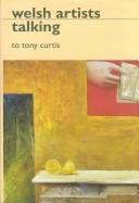 Cover of: Welsh artists talking: to Tony Curtis