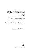 Cover of: Optoelectronic line transmission: an introduction to fibre optics