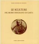 Cover of: Le sculture del Museo diocesano di Gaeta