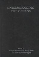 Cover of: Understanding the oceans by edited by Margaret Deacon, Tony Rice and Colin Summerhayes