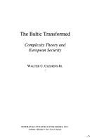 Cover of: The Baltic transformed: complexity theory and European security