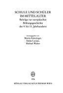 Cover of: Schule und Schüler im Mittelalter: Beiträge zur europäischen Bildungsgeschichte des 9. bis 15. Jahrhunderts