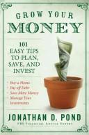 Cover of: Grow Your Money! by Jonathan D. Pond, Jonathan D. Pond