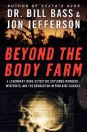 Cover of: Beyond the Body Farm: A Legendary Bone Detective Explores Murders, Mysteries, and the Revolution in Forensic Science