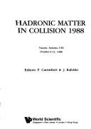 Cover of: Hadronic Matter in Collision 1988 by P. Carruthers, J. Rafelski, P. Carruthers, J. Rafelski