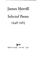 Cover of: Selected poems, 1946-1985 by James Ingram Merrill