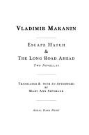 Cover of: Escape hatch & The long road ahead by Vladimir Makanin