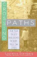 Cover of: Crossing paths: how your child's adolescence triggers your own crisis