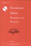 Cover of: Groundwater quality: remediation and protection : proceedings of the GQ'98 conference held in Tübingen, Germany, from 21 to 25 September, 1998