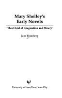 Cover of: Mary Shelley's early novels: 'this child of imagination and misery'