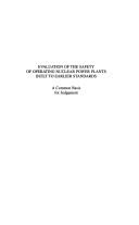 Cover of: Evaluation of the safety of operating nuclear power plants built to earlier standards: a common basis for judgement.