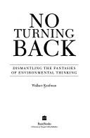 Cover of: No turning back: dismantling the fantasies of environmental thinking