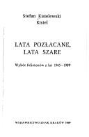 Cover of: Lata Pozłacane, lata szare: wybór felietonów z lat 1945-1987