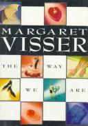 Cover of: The way we are by Margaret Visser, Margaret Visser