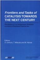 Cover of: Frontiers and tasks of catalysis towards the next century | 