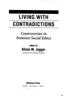 Cover of: Living with contradictions by edited by Alison M. Jaggar.