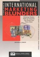 Cover of: A short course in international marketing blunders by Michael White