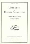 Cover crops in hillside agriculture by Daniel Buckles, Daniel Buckles, Bernard Triomphe, Gustavo Sain