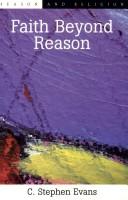 Cover of: Faith beyond reason by C. Stephen Evans