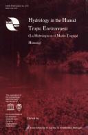 Cover of: Hydrology in the humid tropic environment =: (La hidrologı́a en el medio tropical húmedo) : proceedings of the international symposium "Hydrology in the Humid Tropic Environment" held at Kingston, Jamaica, 17-23 November 1996