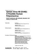 Cover of: Simian virus 40 (SV40): a possible human polyomavirus : Natcher Auditorium, NIH, Bethesda, Maryland, USA, January 27 and 28, 1997