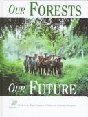 Our forests, our future by World Commission on Forests and Sustainable Development, World Commission on Forestry, Sustainable Development