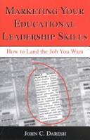 Cover of: Marketing Your Educational Leadership Skills: How to Land the Job You Want