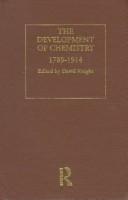 Cover of: The Development of Chemistry: Classic Works 1794-1914 (Classic Books in the History of Science)