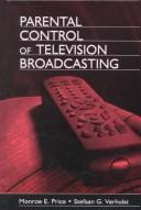 Cover of: Parental control of television broadcasting by edited by Monroe E. Price, Stefaan G. Verhulst