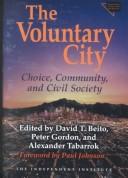 Cover of: The voluntary city by edited by David T. Beito, Peter Gordon, and Alexander Tabarrok ; foreword by Paul Johnson