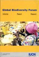 Cover of: Report of the seventh Global Biodiversity Forum: 6-8 June 1997, Harare, Zimbabwe = Rapport du septième forum mondial sur la diversité biologique