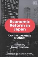 Cover of: Economic reform in Japan: can the Japanese change?