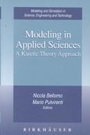 Cover of: Modeling in applied sciences: a kinetic theory approach