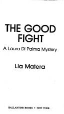Cover of: The good fight: a Laura DiPalma mystery