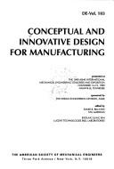 Cover of: Conceptual and innovative design for manufacturing: presented at the 1999 ASME International Mechanical Engineering Congress and Exposition, November 14-19, 1999, Nashville, Tennessee