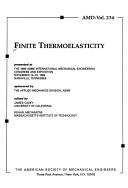 Cover of: Finite Thermoelasticity: Presented at the 1999 Asme International Mechanical Engineering Congress and Exposition, November 14-19, 1999 Nashvill (Adm-Vol. 236)