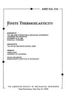 Cover of: Finite thermoelasticity: presented at the 1999 ASME International Mechanical Engineering Congress and Exposition, November 14-19, 1999, Nashville, Tennessee