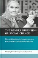 Cover of: The gender dimension of social change: the contribution of dynamic research to the study of women's life courses