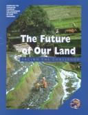 Cover of: The future of our land: facing the challenge.