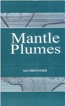 Cover of: Mantle plumes by I͡U. P. Orovet͡skiĭ, I͡U. P. Orovet͡skiĭ