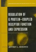 Regulation of G protein-coupled receptor function and expression by Jeffrey L. Benovic