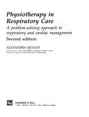 Cover of: Physiotherapy in respiratory care: a problem-solving approach to respiratory and cardiac management