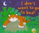 Cover of: I don't want to go to bed! by Julie Sykes