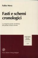 Cover of: Fasti e schemi cronologici: la riorganizzazione annalistica del passato remoto romano